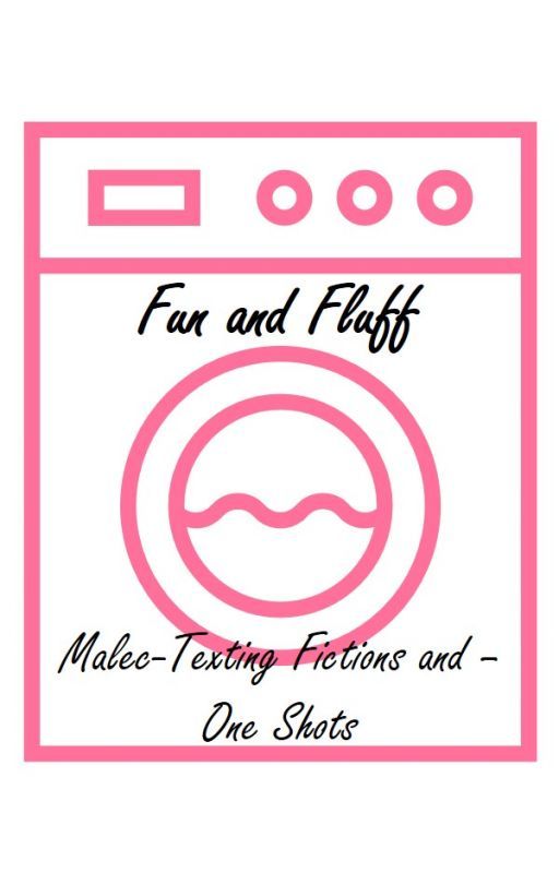 Fun and Fluff: Malec-Texting Fictons and -One Shots by appolonia1898