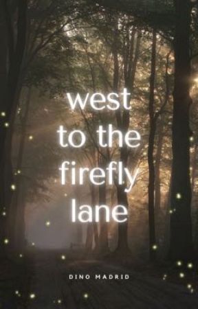 West to the Firefly Lane by DinoMadrid