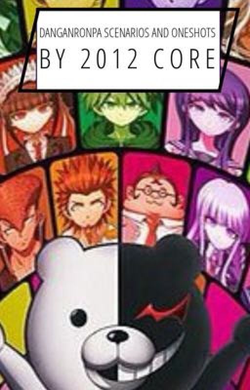 Danganronpa imagines and scenarios!! by 2012core