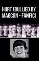 Hurt (Bullied by Magcon - Fanfic) by HallelujahPTX