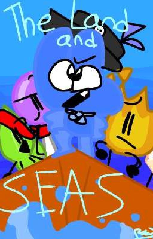 The Land And Seas BFB Au [CANCELLED] by RoseEryna