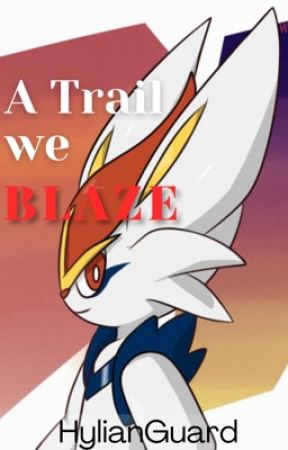 A Trail we Blaze - A Trainer X Cinderace story by HylianGuard