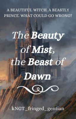 The Beauty of Mist, the Beast of Dawn {INDEFINITE HOLD} cover