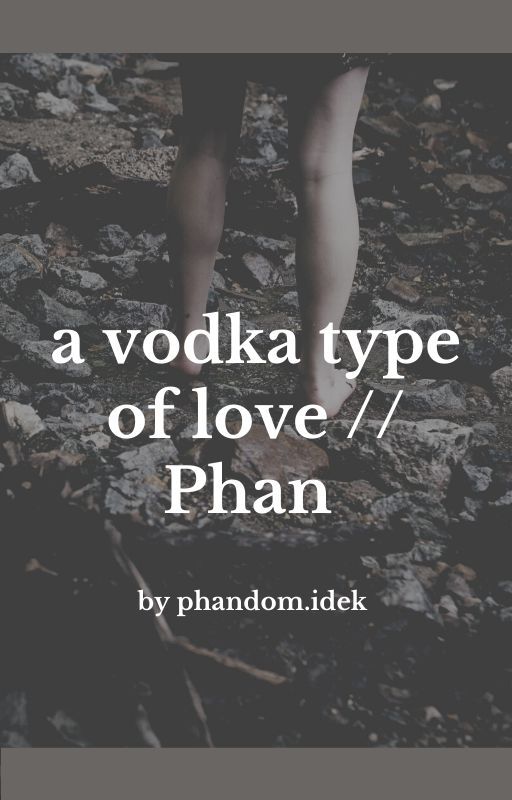 a vodka type of love //phan// by pansexual_lettace