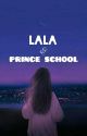 Lala With Prince School ✔ by CitraPratiwi8