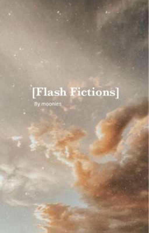 Flash Fictions by mooonies