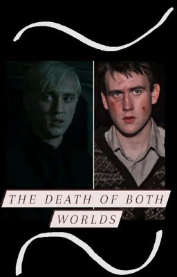 The Death Of Both Worlds (A Draco Malfoy & Neville Longbottom Fanfiction) cover