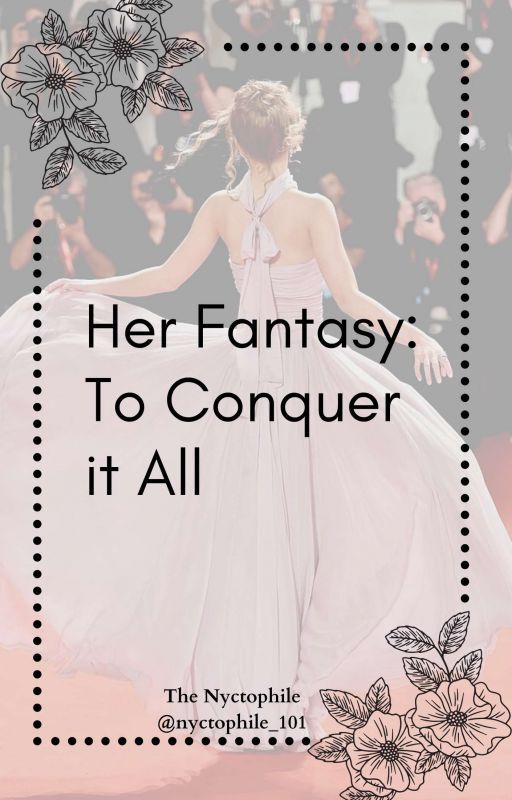 Her Fantasy: To Conquer it All by nyctophile_101