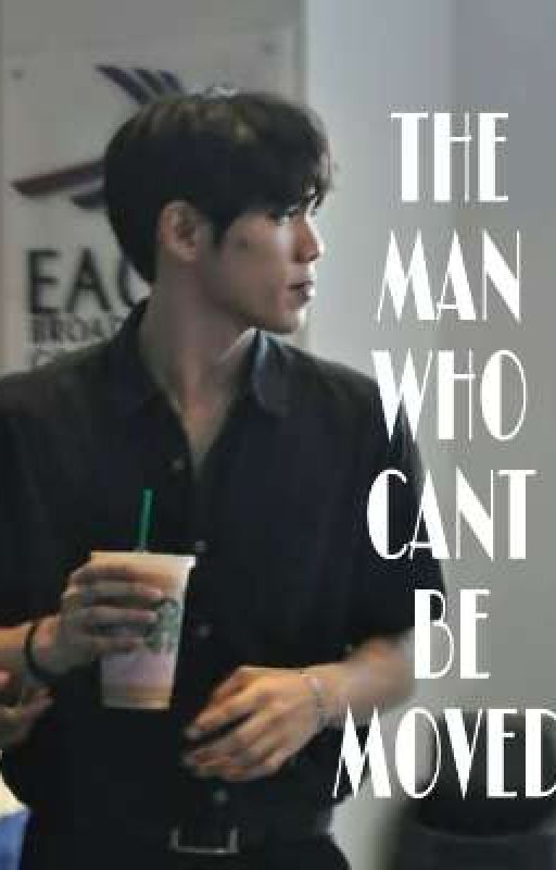 The man who can't be moved | SB19 stell Fanfiction [SEASON 2] by heyymoonx