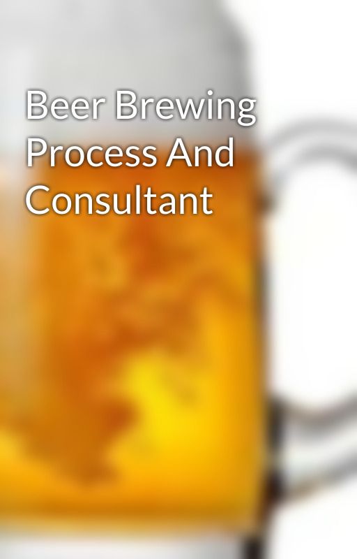 Beer Brewing Process And Consultant by letzbrew