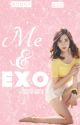 ME & EXO [COMPLETE ✔] by QuimXiunny