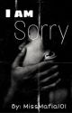 I am sorry by MadMafia101