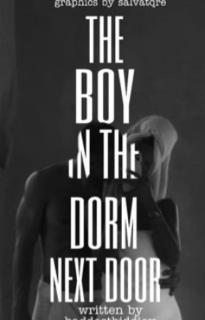 The boy in the dorm next door. by baddestbiddiex