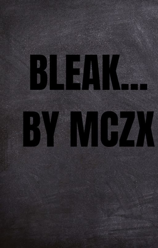 Bleak by TheMCZX