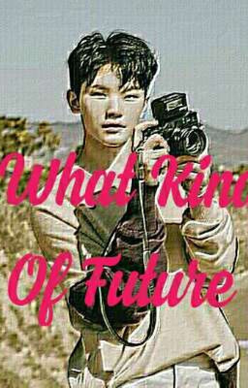 What Kind Of Future  by Seventeenhyung123