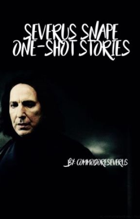 Severus Snape One-Shot Stories by commodoreseverus