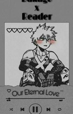 Our Eternal Love ¦¦ Bakugoxreader  cover