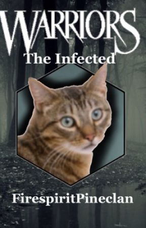 The Infected : A warrior cat fanfiction by Silver_dropp