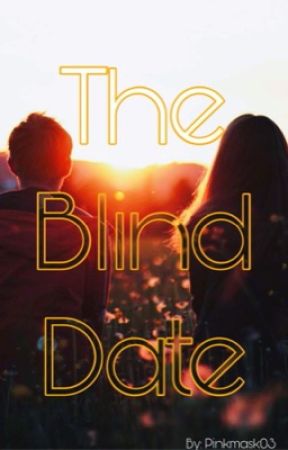 The Blind Date - A MCSM Fanfic  by Pinkmask03