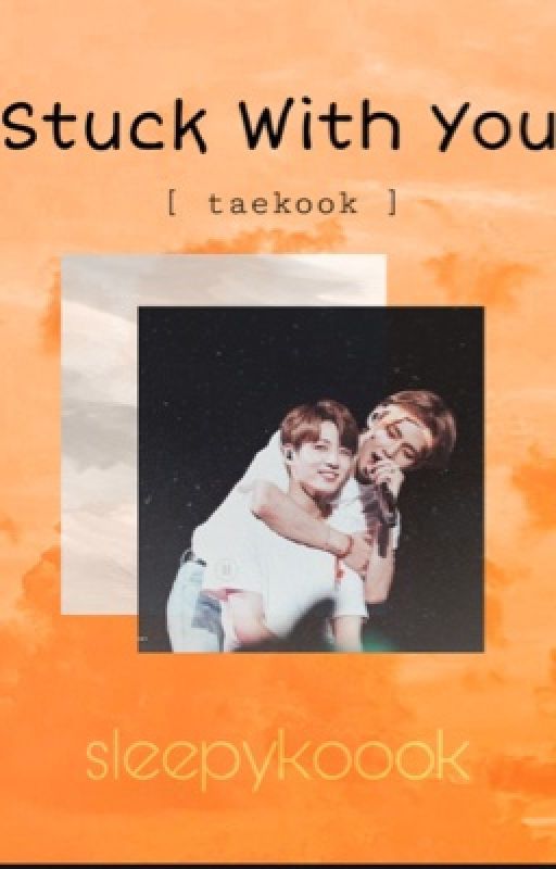 Stuck With You (TaeKook FF) by sleepykoook