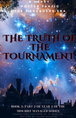 Mischief Managed Y2 Part 2: The Truth of the Tournament cover