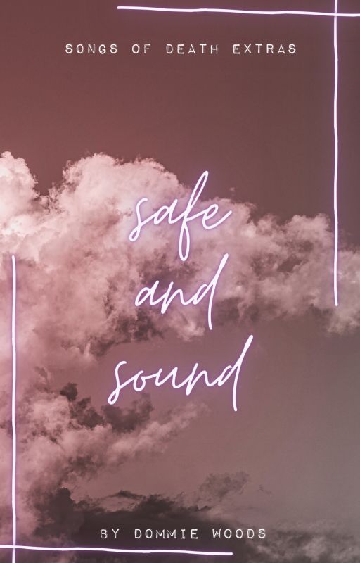 safe and sound | songs of death extras by dommiewrites