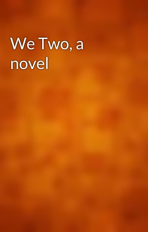 We Two, a novel by gutenberg