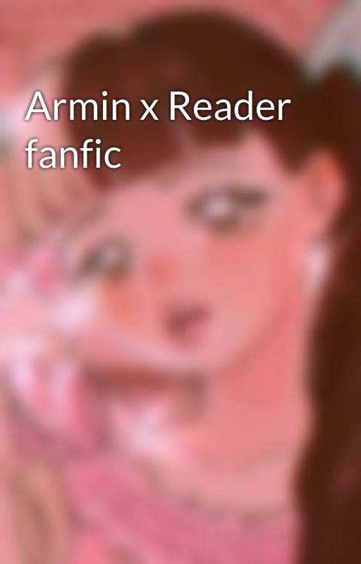 Armin x Reader fanfic by yuhoish