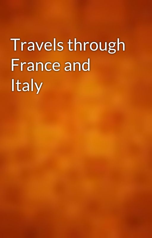 Travels through France and Italy by gutenberg