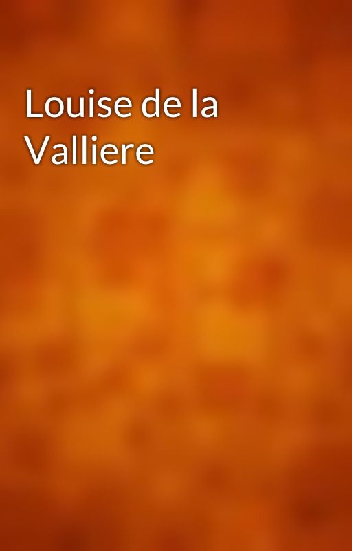 Louise de la Valliere by gutenberg