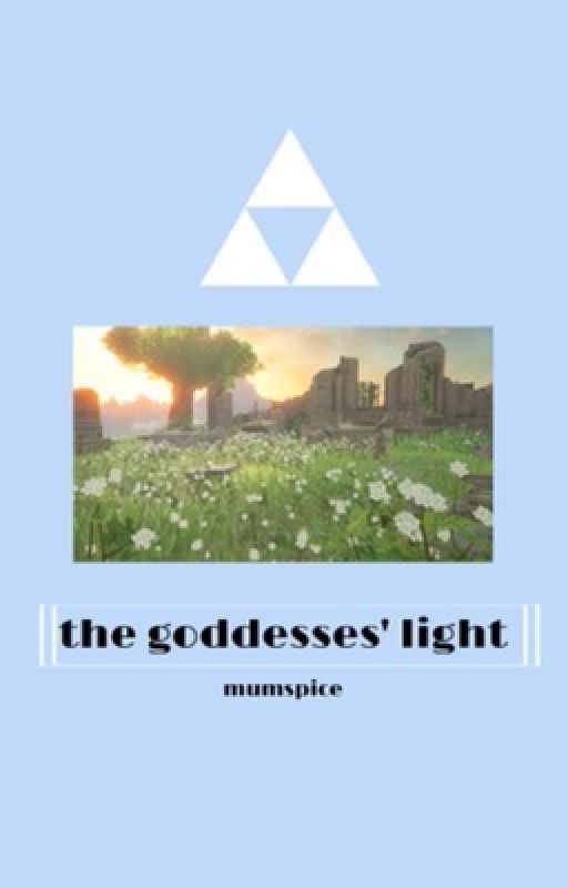 𝐓𝐇𝐄 𝐆𝐎𝐃𝐃𝐄𝐒𝐒𝐄𝐒' 𝐋𝐈𝐆𝐇𝐓 | breath of the wild by mumspice