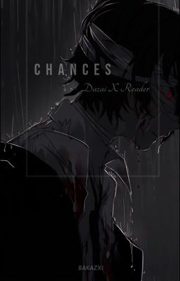 Chances | Dazai X Reader  cover