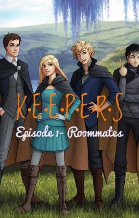 K•E•E•P•E•R•S  Ep. 1- Roommates by TheEssayElf