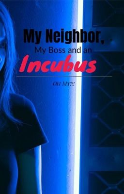 My Neighbor, My Boss and an Incubus OH MY! cover