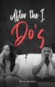 After The I Do's (Complete) by NonyeUwakwe