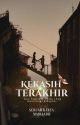 KEKASIH TERAKHIR [COMPLETED] by MairaAdh