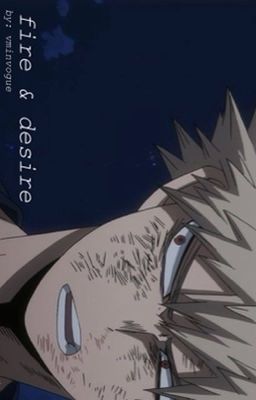 fire and desire [katsuki bakugo x reader] cover