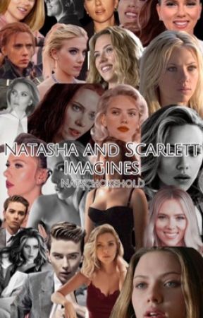 Natasha and Scarlett imagines by natschokehold