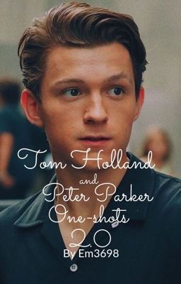 Tom Holland and Peter Parker one-shots 2.0 cover