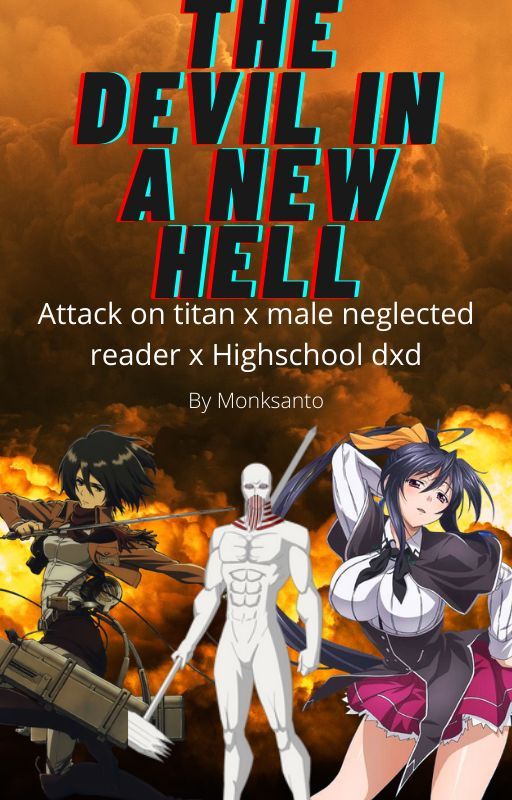 Attack on titan x male neglected reader x Highschool dxd by Monksanto