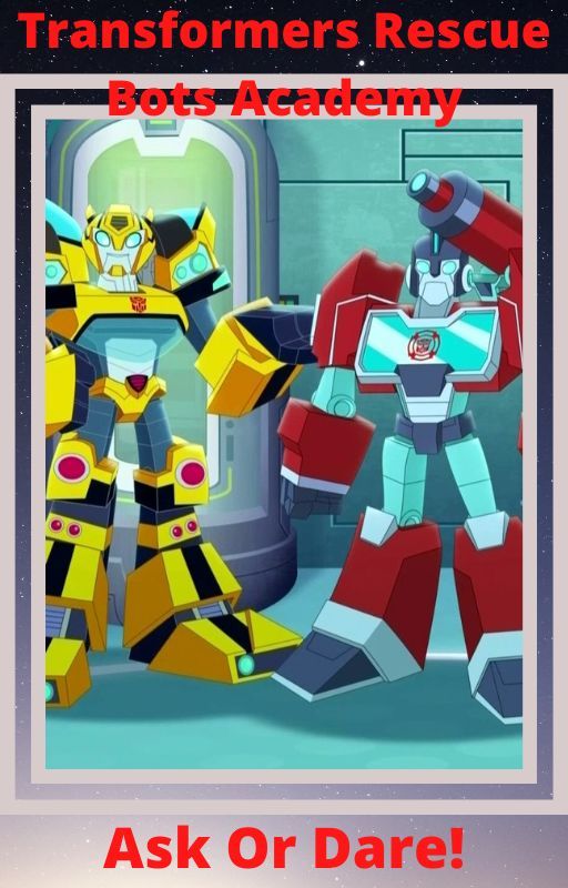 Transformers Rescue Bots Academy Ask Or Dare! by WhiteWolfNinja