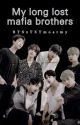 My long-lost mafia brothers (BTS FF)  by BTSxTXTmoarmy