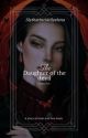 The daughter of the devil |18+|  by slytherinriddleelena