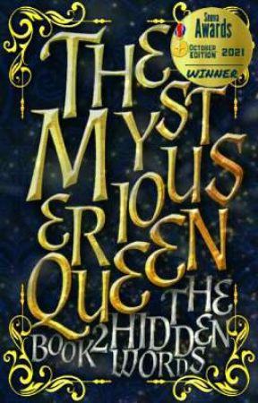 The Hidden Words(BOOK 2: THE MYSTERIOUS QUEEN) by Ladyin_Fantasy