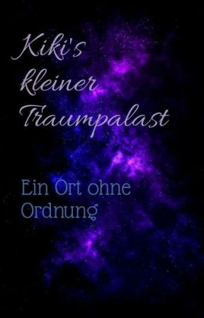 Kiki's kleiner Traumpalast - Ein Ort ohne Ordnung by Kiki1D42