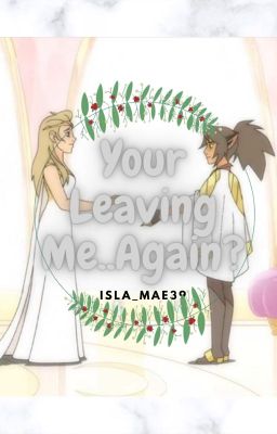 Your leaving me..again?~catradora  cover