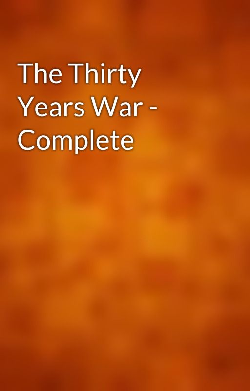 The Thirty Years War - Complete by gutenberg