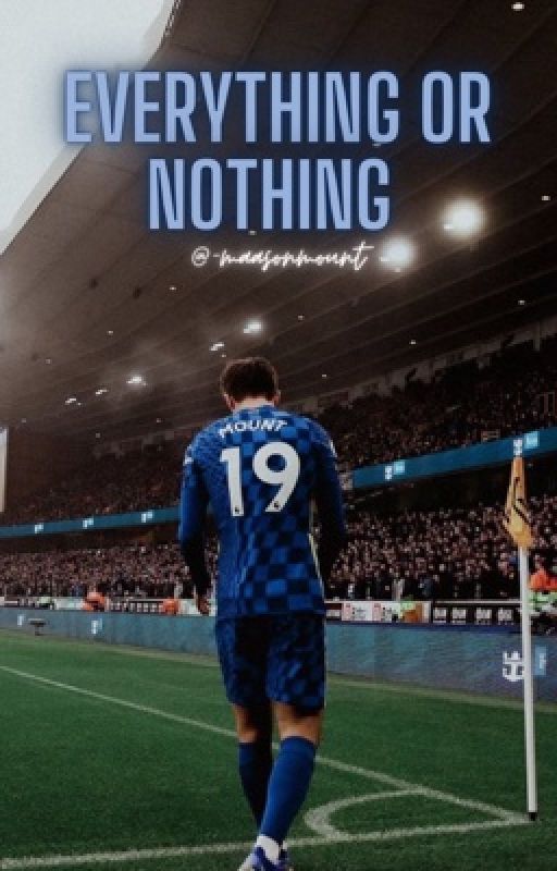 Everything or Nothing | Mason Mount by ivyhadley