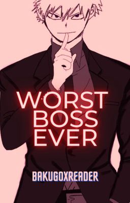 Worst Boss Ever (Bakugoxreader) cover