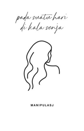 Pada Suatu Hari di Kala Senja by manipulasj